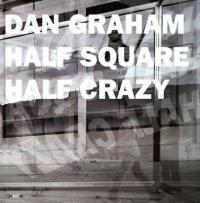 Dan Graham. Half Square Half Crazy. Catalogo della mostra (Como, 17 luglio-31 ottobre 2004). Ediz. italiana e inglese. Con DVD - copertina