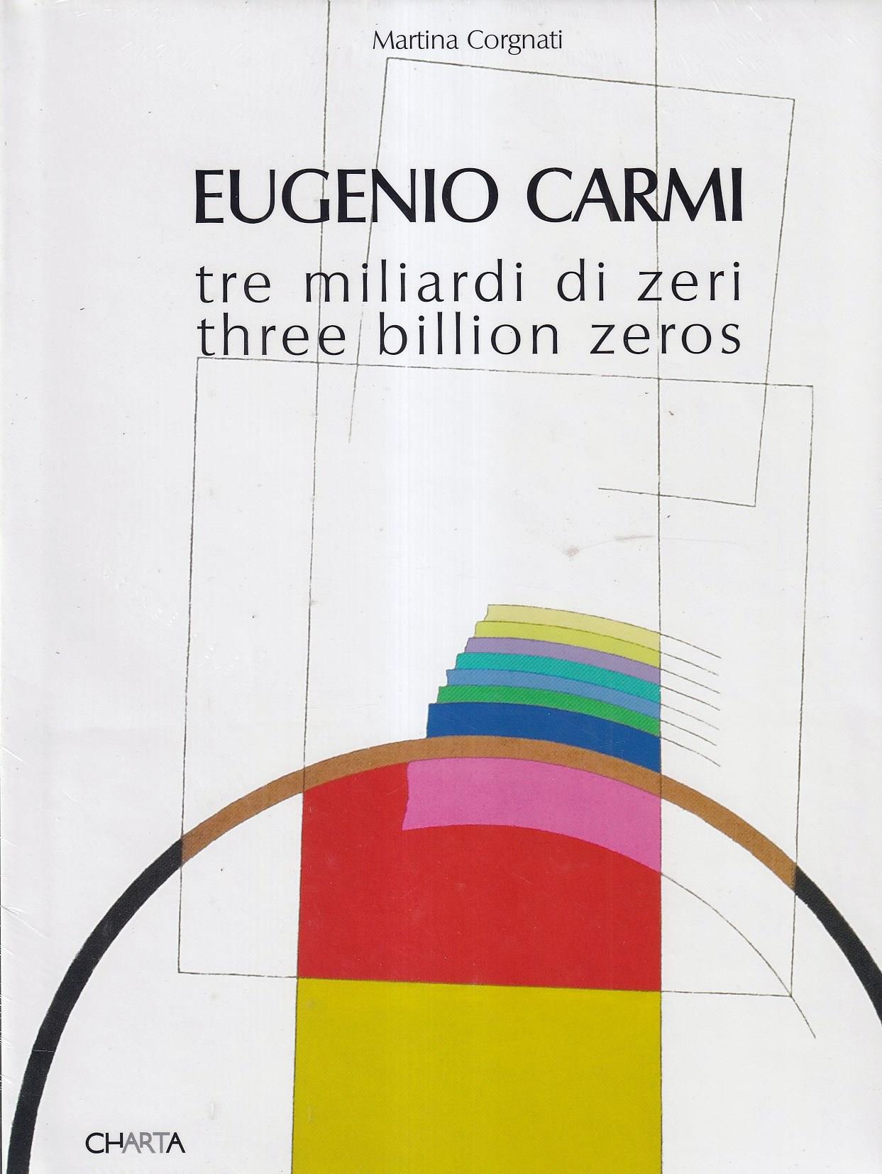 Eugenio Carmi. Tre miliardi di zeri-Three billion zeros. Ediz. bilingue