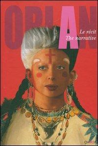 Orlan. Le récit-The narrative - Lóránd Hegyi,Eugenio Viola - copertina