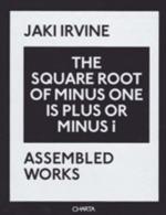 Jaki Irvine. The square root of minus one is plus or minus i. Assembled works