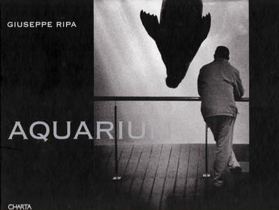 Giuseppe Ripa. Aquarium. Catalogo della mostra (Milano, 2 dicembre 2008-30 gennaio 2009). Ediz. italiana e inglese - copertina