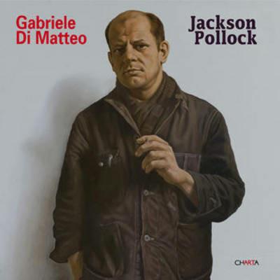 Gabriele Di Matteo: Jackson Pollock. Catalogo della mostra (Milano, 21 gennaio-19 aprile 2009). Ediz. italiana, inglese e francese - Giorgio Verzotti,François Michaud - copertina