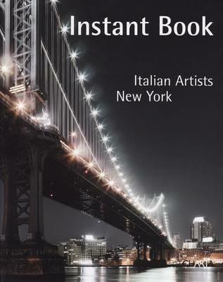 Istant book. Italian Artist. New York. Ediz. italiana e inglese - copertina