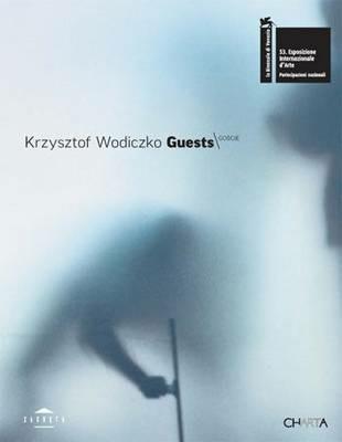 Krzysztof Wodiczko. Guests. Ediz. multilingue - Bozena Czubak,Ewa Lajer Burcharth,John Rajchman - copertina