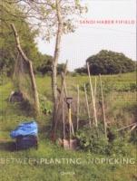 Sandi Haber Fifield. Between planting and picking - Dominique Browning,Leslie K. Brown - copertina