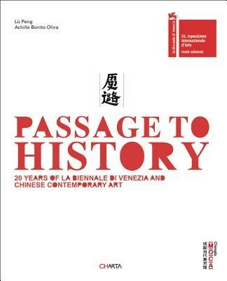 Passage to history. 20 years of la Biennale di Venezia and chinese contempary art. Ediz. italiana e inglese - Peng Lü,Achille Bonito Oliva - copertina