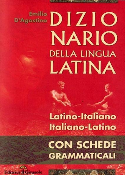 Dizionario di latino. Latino-italiano, italiano-latino con schede grammaticali - Emilio D'Agostino - copertina