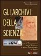 Libro Gli archivi della scienza Amedeo Benedetti , Bruno Benedetti