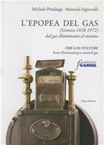 L'epopea del gas (Genova 1838-1972). Dal gas illuminante al metano. Ediz. italiana e inglese