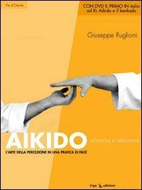 Aikido. Armonia e relazione. L'arte della percezione in una pratica di pace - Giuseppe Ruglioni - copertina