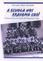 A scuola noi eravamo così. L'alunna di ieri nel ricordo dell'insegnante di oggi