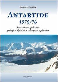 Antartide (1975-1976). Storia di una spedizione geologica, alpinistica, subacquea, esplorativa - Remo Terranova - copertina