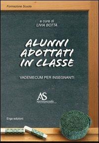 Alunni adottati in classe. Vademecum per insegnanti - Livia Botta - copertina