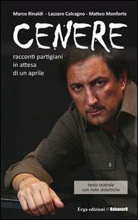 Cenere - Marco Rinaldi,Matteo Monforte,Lazzaro Calcagno - copertina