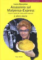 Assassinio sul Malpensa-Express (ovvero il giallo del risotto giallo espresso) e altre storie