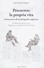 Percorrere la propria vita. Formazione all'autobiografia ragionata