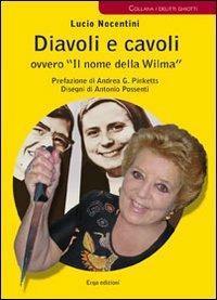 Diavoli e cavoli ovvero «Il nome della Wilma» - Lucio Nocentini - copertina