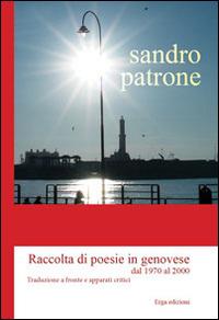 Raccolta di poesie in genovese dal 1970 al 2000. Testo genovese e italiano - Sandro Patrone - copertina