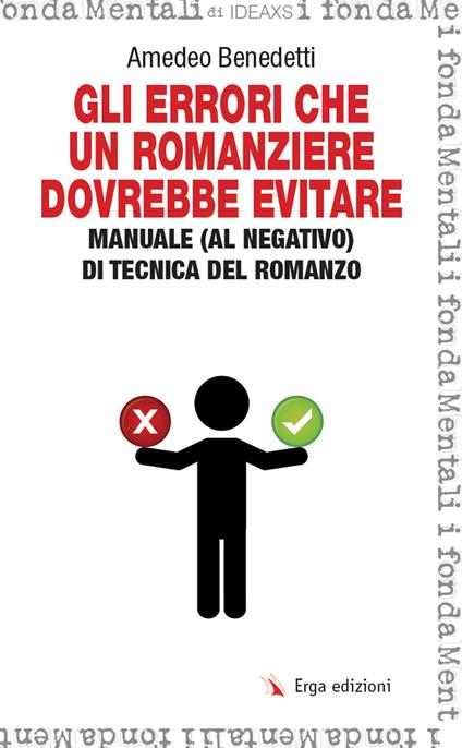 Gli errori che un romanziere dovrebbe evitare. Manuale (al negativo) di tecnica del romanzo - Amedeo Benedetti - copertina