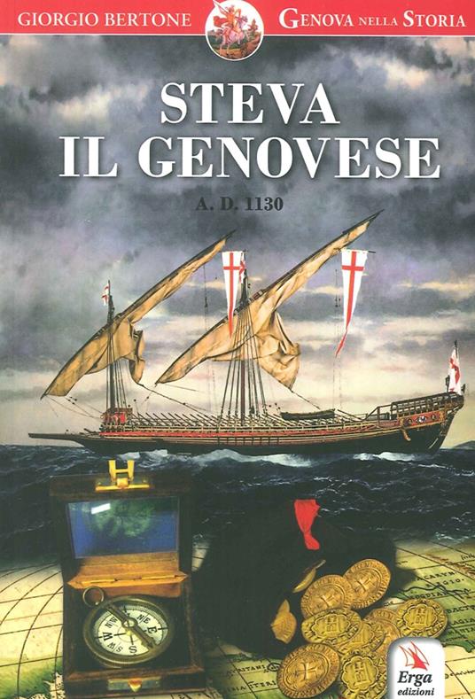 Steva il genovese. Anno Domini 1130 - Giorgio Bertone - copertina