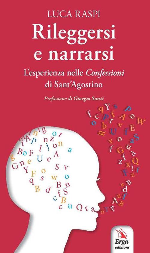 Rileggersi e narrarsi. L'esperienza nelle confessioni di Sant'Agostino - Luca Raspi - copertina