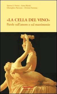 La «cella del vino». Parole sull'amore e sul matrimonio - copertina