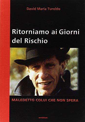 Ritorniamo ai giorni del rischio. Maledetto colui che non spera