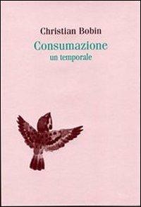 Consumazione. Un temporale - Christian Bobin - copertina