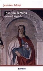 Il vangelo di Maria. Myriam di Magdala. Vangelo copto del II secolo