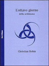 L' ottavo giorno della settimana - Christian Bobin - copertina
