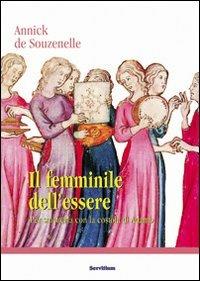 Il femminile dell'essere. Per smetterla con la «costola» di Adamo - Annick de Souzenelle - copertina