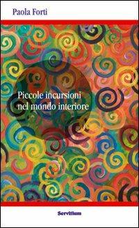 Piccole incursioni nel mondo interiore - Paola Forti - copertina