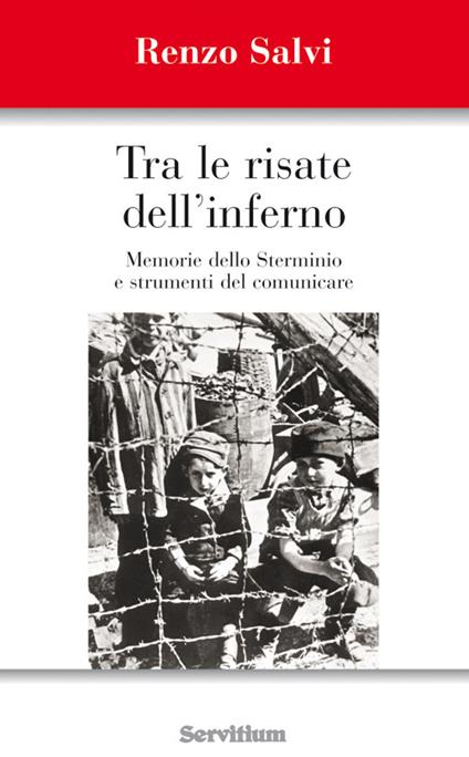 Tra le risate dell'inferno. Memoria dello sterminio e strumenti del comunicare - Renzo Salvi - copertina