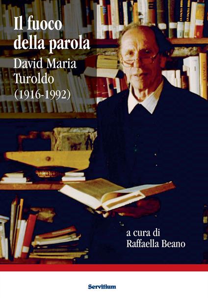 Il fuoco della parola. David Maria Turoldo (1916-1992) - copertina