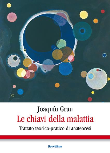 Le chiavi della malattia. Trattato teorico-pratico di anateoresi - Joaquín Grau,M. L. Cozzi - ebook