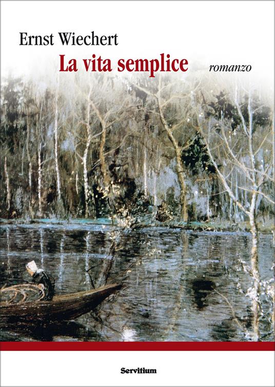 La vita semplice - Ernst Wiechert,L. Mazzucchetti - ebook