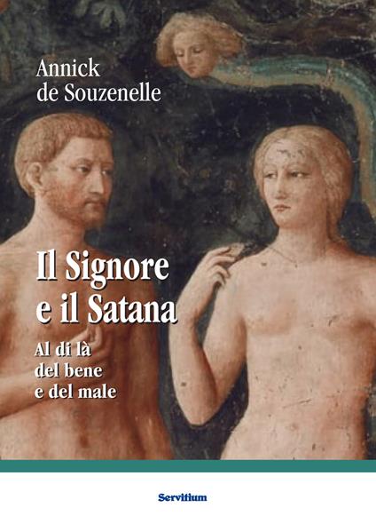 Il Signore e il Satana. Al di là del bene e del male - Annick de Souzenelle - copertina