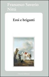 Eroi e briganti - Francesco Saverio Nitti - copertina