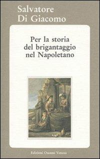 Per la storia del brigantaggio nel napoletano - Salvatore Di Giacomo - copertina