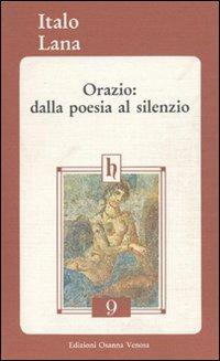 Orazio: dalla poesia al silenzio - Italo Lana - copertina