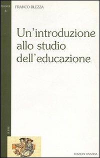 Un' introduzione allo studio dell'educazione - Franco Blezza - copertina