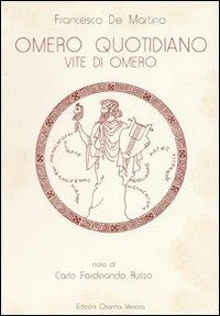 Omero quotidiano. Vite di Omero - Francesco De Martino - copertina