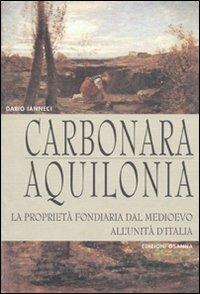 Carbonara. Aquilonia. La proprietà fondiaria dal Medioevo all'unità d'Italia - Dario Ianneci - copertina