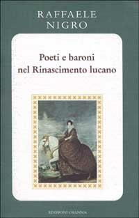 Poeti e baroni nel Rinascimento lucano - Raffaele Nigro - copertina