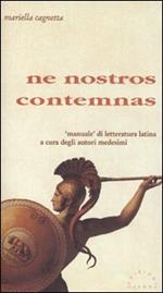 Ne nostros contemnas. «Manuale» di letteratura latina a cura degli autori medesimi