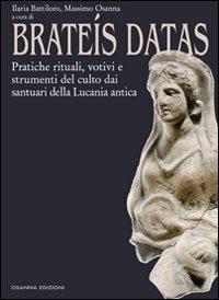 Brateís datas. Pratiche rituali, votivi e strumenti del culto dai santuari della Lucania antica - copertina