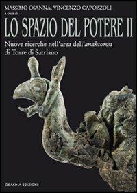 Lo spazio del potere. Vol. 2: Nuove ricerche nell'area dell'anaktoron di Torre di Satriano. - copertina