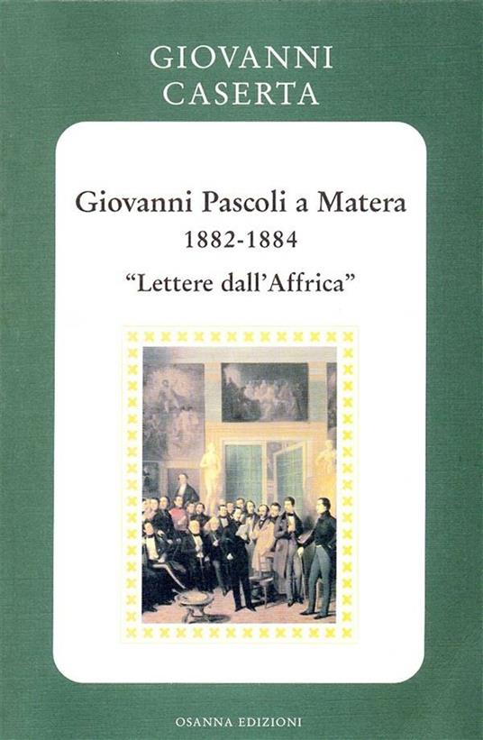 Giovanni Pascoli a Matera (1882-1884). Lettere dall'Africa - Giovanni Caserta - ebook