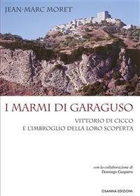 I marmi di Garaguso Vittorio Di Cicco e l'imbroglio della loro scoperta - Jean-Marc Moret - ebook