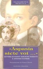 «Aspasia siete voi...». Lettere di Fanny Targioni Tozzetti e Antonio Ranieri